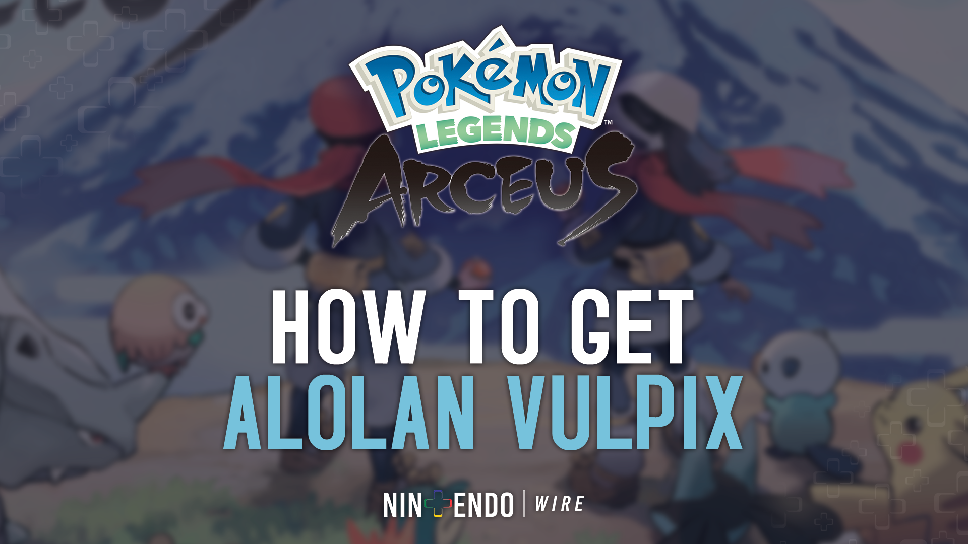 Pokémon Legends: Arceus — How to get Alolan Vulpix