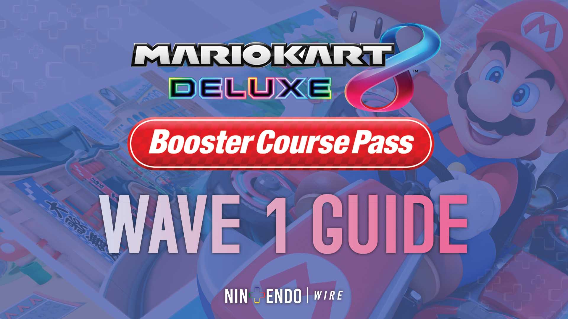 Guide Mario Kart Deluxe Booster Course Pass Wave Nintendo Wire