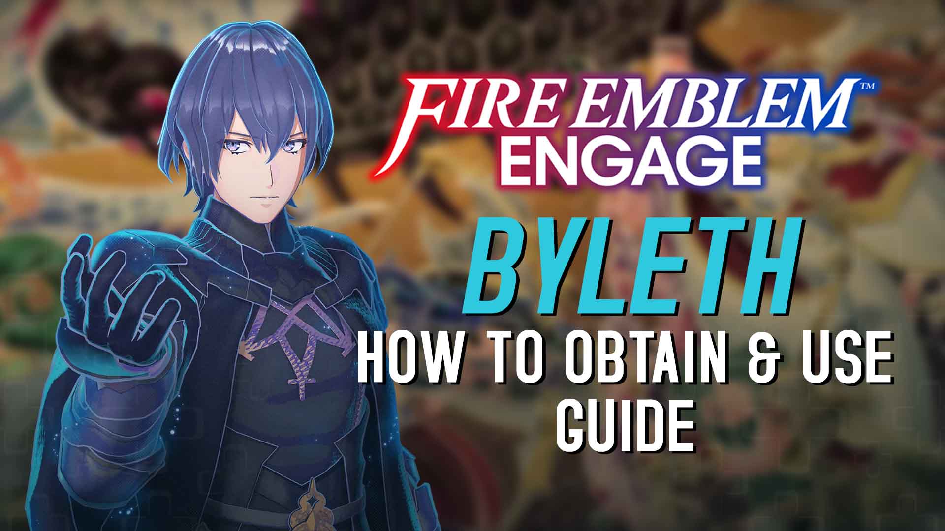 Guide Heres How To Obtain And Use Byleth In Fire Emblem Engage Nintendo Wire 0874