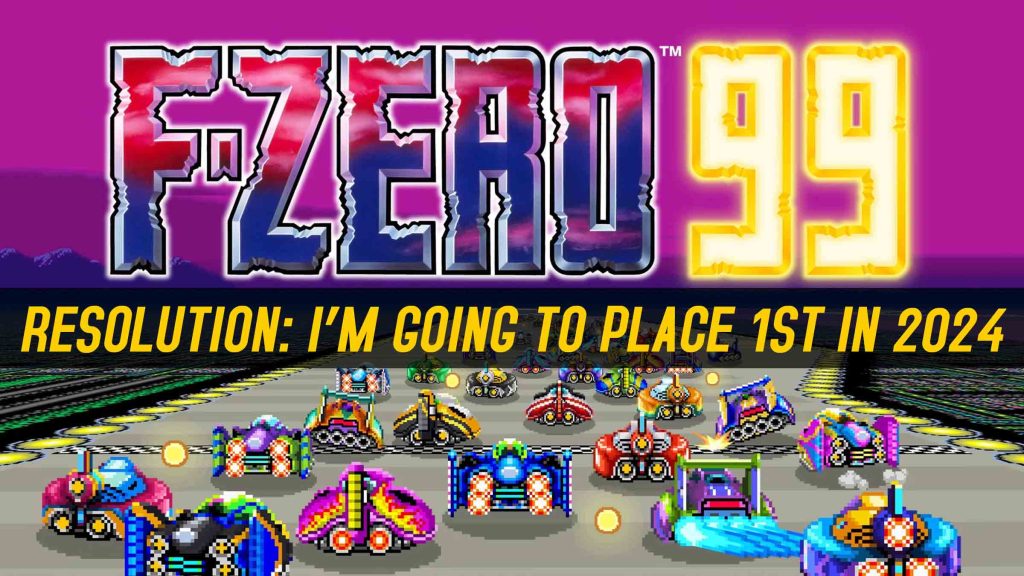 My 2024 gaming resolution Win in FZero 99 Nintendo Wire